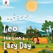 Leo the Lion&rsquo;s Lazy Day: A wordless picture book of unexpected heroism and savanna solidarity Itz for Kidz