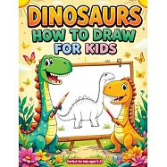 How to Draw Dinosaurs: Simple and Easy Step-by-Step Drawing Book - Fun & Cute Dino Sketches for Kids, Beginners and