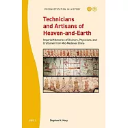 Technicians and Artisans of Heaven-And-Earth: Imperial Memories of Diviners, Physicians, and Craftsmen from