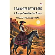 A Daughter Of The Dons A Story of New Mexico Today