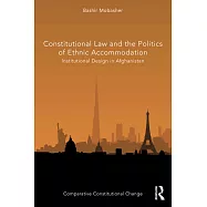 Constitutional Law and the Politics of Ethnic Accommodation: Institutional Design in Afghanistan