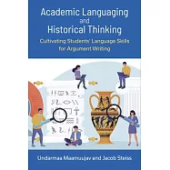 Academic Languaging and Historical Thinking: Cultivating Students&rsquo; Language Skills for Argument Writing
