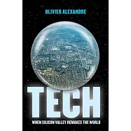 Tech: When Silicon Valley Remakes the World