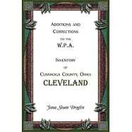 Additions and Corrections to the W.P.A. Inventory of Cuyahoga County, Ohio: Cleveland