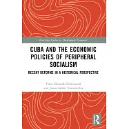 Cuba and the Economic Policies of Peripheral Socialism: Recent Reforms in a Historical Perspective