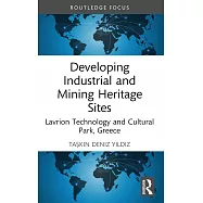 Developing Industrial and Mining Heritage Sites: Lavrion Technological and Cultural Park, Greece