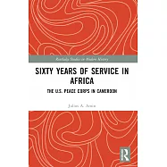 Sixty Years of Service in Africa: The U.S. Peace Corps in Cameroon