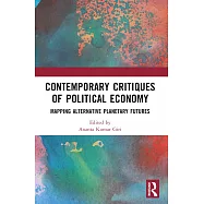 Contemporary Critiques of Political Economy: Mapping Alternative Planetary Futures