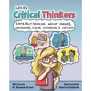 Let’s Be Critical Thinkers: Critically Thinking about Masks, Lockdowns, Social Distancing, and Vaccines