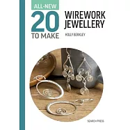 All-New Twenty to Make: Wirework Jewellery