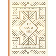 To Know Him: A 90-Day Invitation to Come to God as You Are