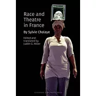 Race and Theatre: Thinking the Politically Unthought: By Sylvie Chalaye