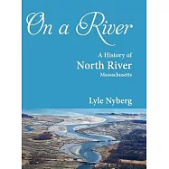 On a River: A History of North River, Massachusetts