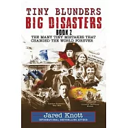 Tiny Blunders/Big Disasters Book 2: The Many Tiny Mistakes That Changed the World Forever