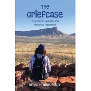 The Griefcase: A journey of love, loss and ridiculous restoration