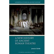 A New History of Ancient Roman Theatre