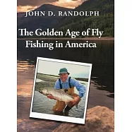 The Golden Age of Fly Fishing in America