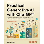 Practical Generative AI with ChatGPT - Second Edition: Unleash your prompt engineering potential with OpenAI technologies for productivity and creativ