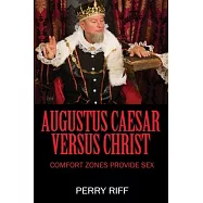 Augustus Caesar Versus Christ: Comfort Zones Provide Sex