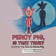 Percy Pig, Is That True?: Another Pig Tale by Percy Pig
