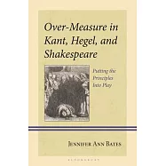 Over-Measure in Kant, Hegel and Shakespeare: Putting the Principles Into Play
