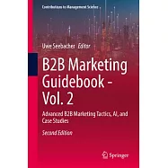 B2B Marketing Guidebook - Vol. 2: Advanced B2B Marketing Tactics, Ai, and Case Studies