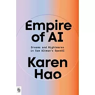 Empire of AI: Dreams and Nightmares in Sam Altman’s OpenAI
