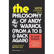 The Philosophy of Andy Warhol [50th Anniversary Edition]: From A to B and Back Again
