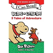Big Dog and Little Dog: 5 Tales of Adventure: 5 My First I Can Reads in One! Big Dog and Little Dog, Big Dog and Little Dog Getting Trouble, Big Dog a