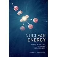Nuclear Energy: Boom, Bust, and Emerging Renaissance
