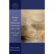 Phobia and American Literature, 1705-1937: A Therapeutic History