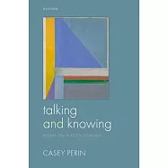 Talking and Knowing: Essays on Plato&rsquo;s Gorgias