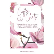 Coffee Chats: 30 Reassuring Devotions for a Mother’s Heart