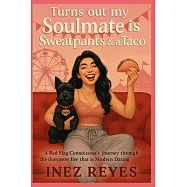 Turns out my Soulmate is Sweatpants and a Taco: A Red Flag Connoisseur&rsquo;s journey through the dumpster fire called