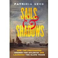 Sails and Shadows: How the Portuguese Opened the Atlantic and Launched the Slave Trade