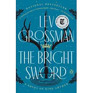 The Bright Sword: A Novel of King Arthur