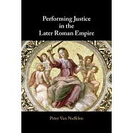 Performing Justice in the Later Roman Empire