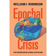 Epochal Crisis: The Exhaustion of Global Capitalism