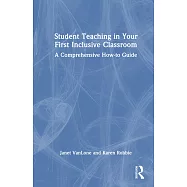 Student Teaching in Your First Inclusive Classroom: A Comprehensive How-To Guide