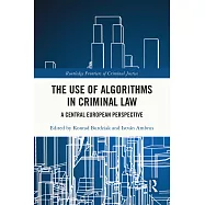 The Use of Algorithms in Criminal Law: A Central and Eastern European Perspective