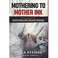 Mothering to Mother Ink: A raw memoir of hard truths and second chances