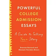 Powerful College Admission Essays: A Guide to Telling Your Story