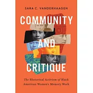 Community and Critique: The Rhetorical Activism of Black American Women&rsquo;s Memory Work