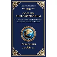 Coelum Philosophorum: The Secrets of Alchemy, Nature, and Spiritual Wisdom