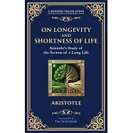 On Longevity and Shortness of Life: Aristotle&rsquo;s Study of the Secrets of a Long Life
