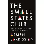 The Small States Club: How Small Smart States Can Save the World