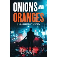 Onions and Oranges: A Willis Prescott Mystery