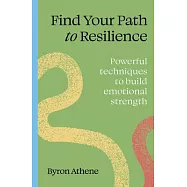 Find Your Path to Resilience: Powerful Techniques to Build Emotional Strength