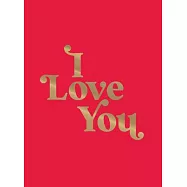 I Love You: Romantic Quotes for the One You Love