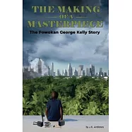 The Making of a Masterpiece: The Fowokan George Kelly Story